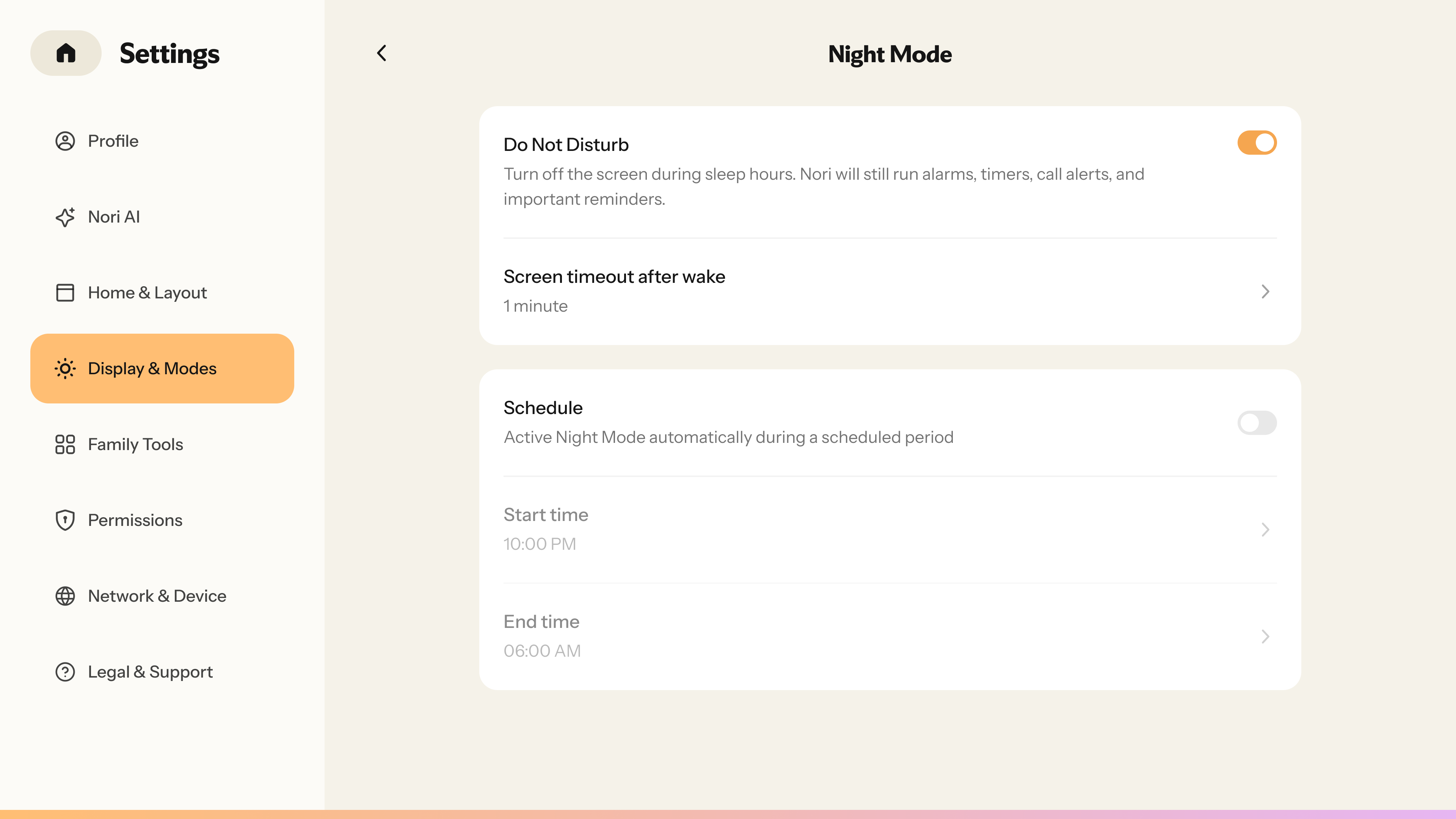 Nori Family Hub“Display & Modes”“Display & Modes”“Night Mode”“Do Not Disturb”“Screen timeout after wake”“Schedule”“Do Not Disturb”“Screen timeout after wake”1“Schedule”