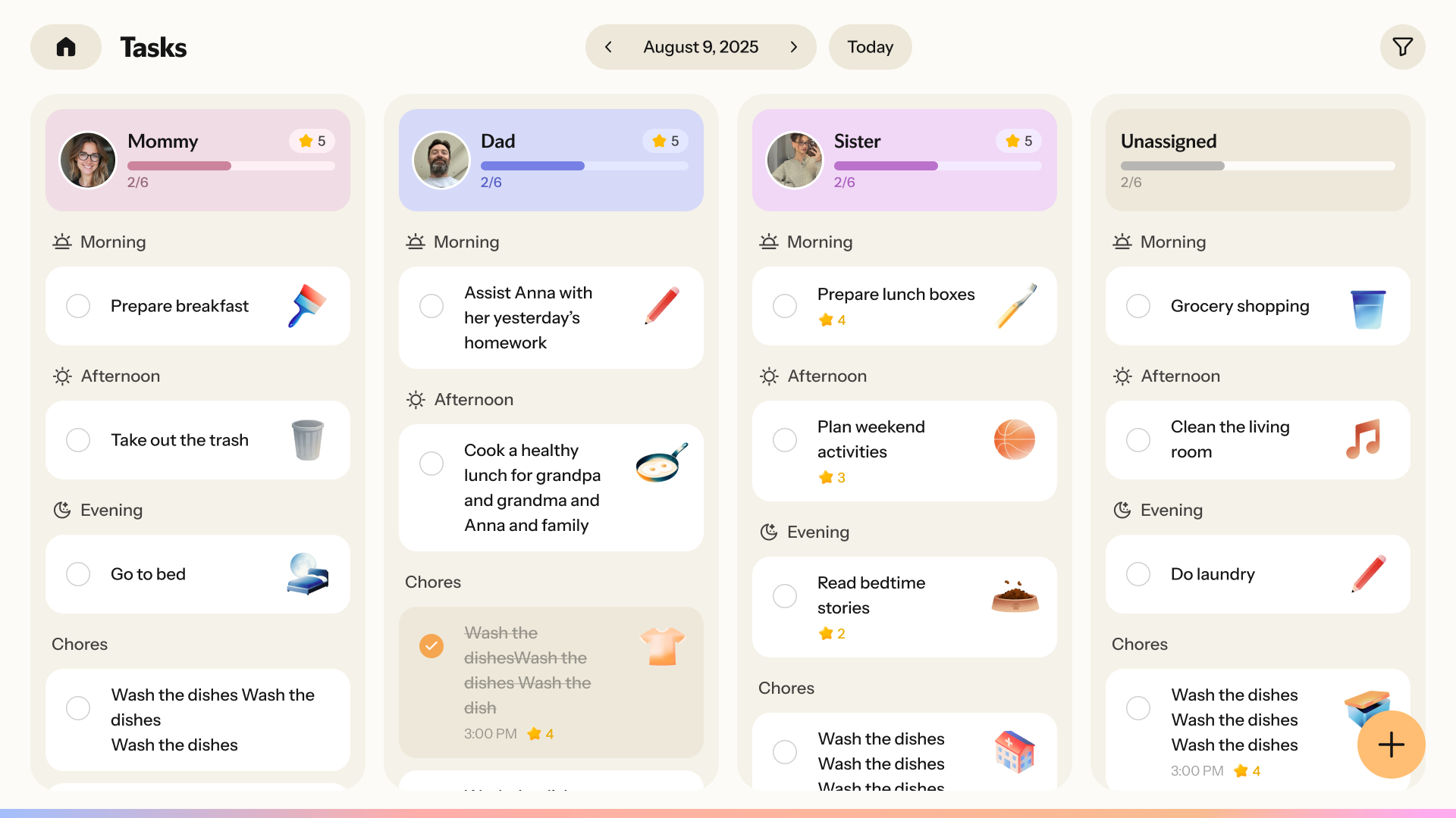 Nori Family HubTask202589MorningAfternoonEveningChores/MommyPrepare breakfastTake out the trashDadAssist Anna with her yesterday's homeworkSisterPrepare lunch boxesUnassignedGrocery shoppingClean the living roomTask