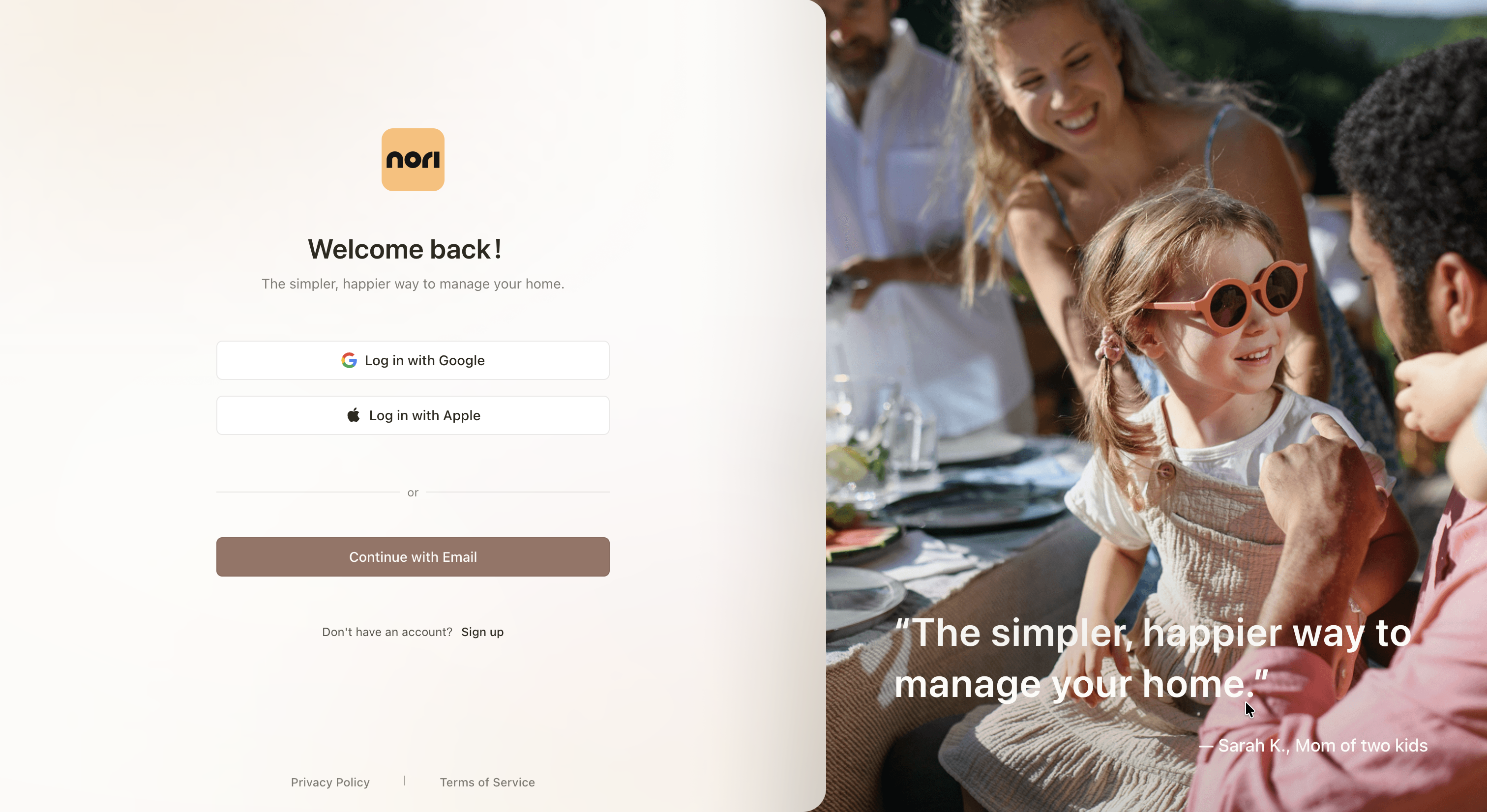 Nori WebNori“Welcome back!”“Log in with Google”“Log in with Apple”“Continue with Email”“Don’t have an account? Sign up”“‘The simpler, happier way to manage your home’”“Steps”Nori Web