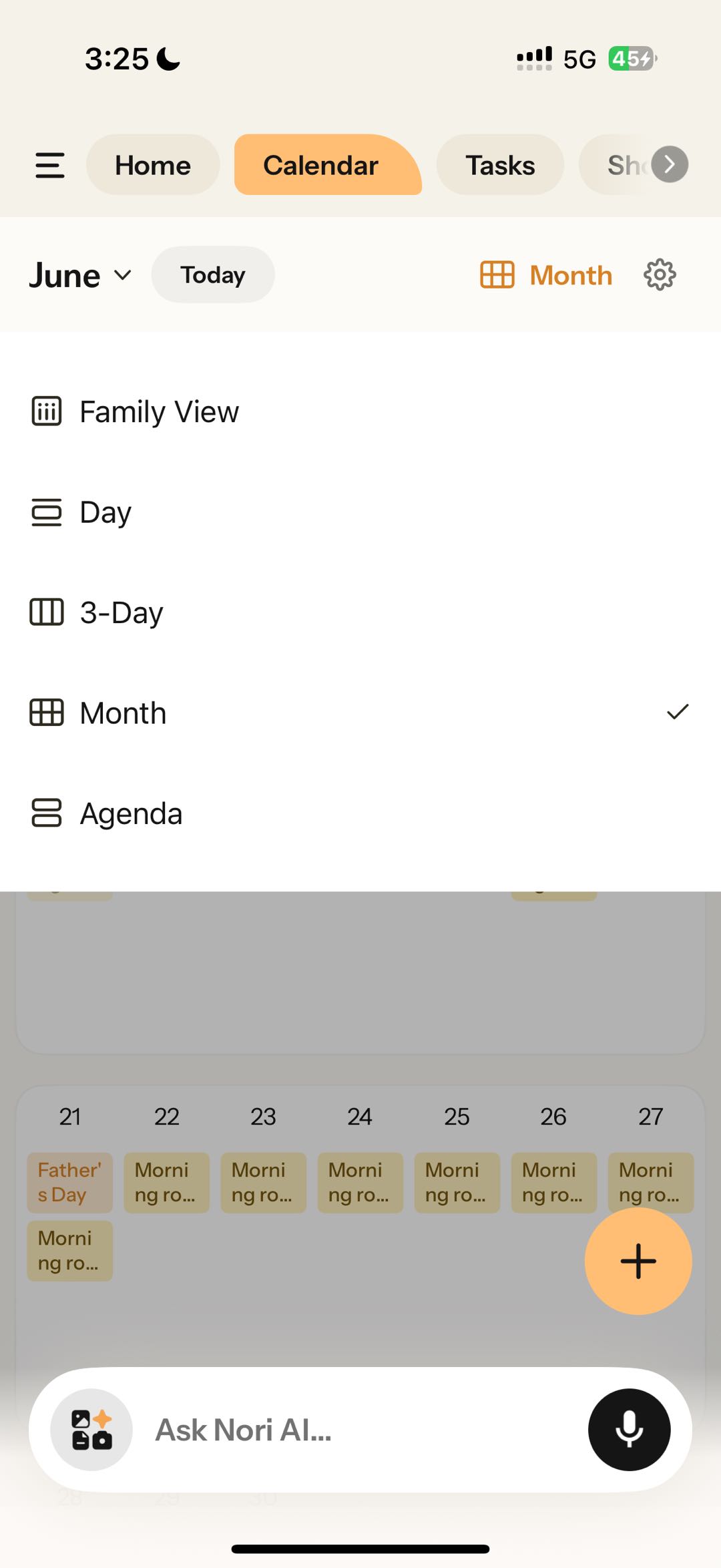 Nori appCalendar3:255G45%HomeCalendarTasksCalendar“Family View”“Month”62127“Father's Day”“Morning routine”“+”“Ask Nori AI...”Calendar