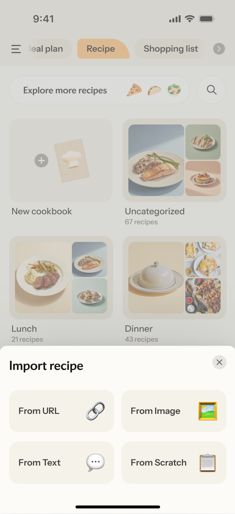 Nori app“Recipe”“Meal plan”“Recipe”“Shopping list”“Recipe”“Explore more recipes”“New cookbook”“Uncategorized”“Lunch”“Dinner”“Import recipe”“From URL”“From Image”“From Text”“From Scratch”Nori app