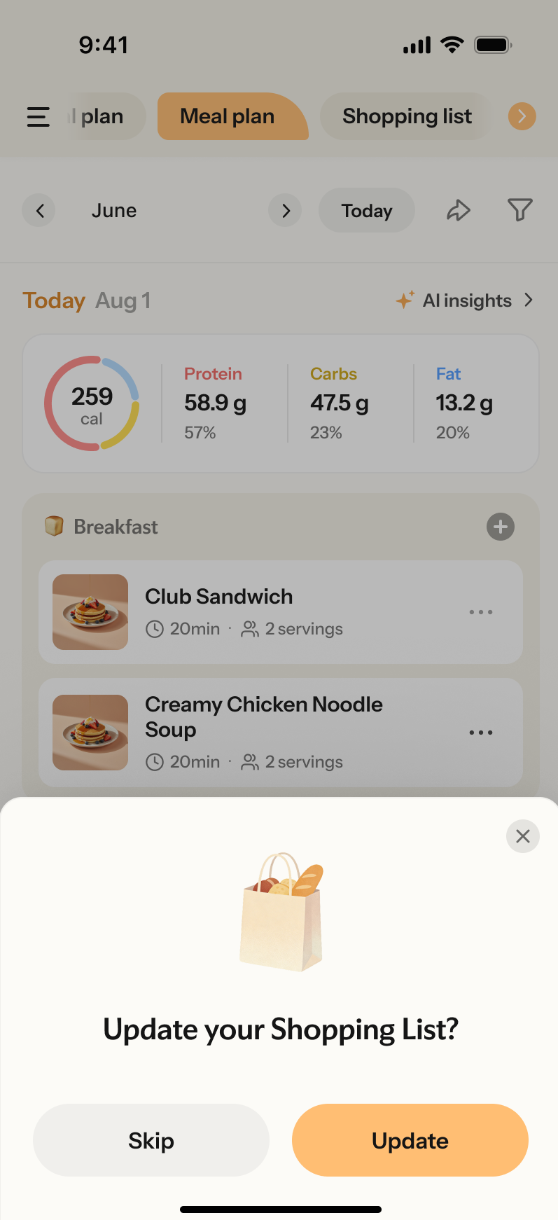 9:41“Meal plan”81“Club Sandwich”“Creamy Chicken Noodle Soup”20225958.9“Skip”“Update”“Recipes and Meal Plan can help add ingredients to Shopping List”