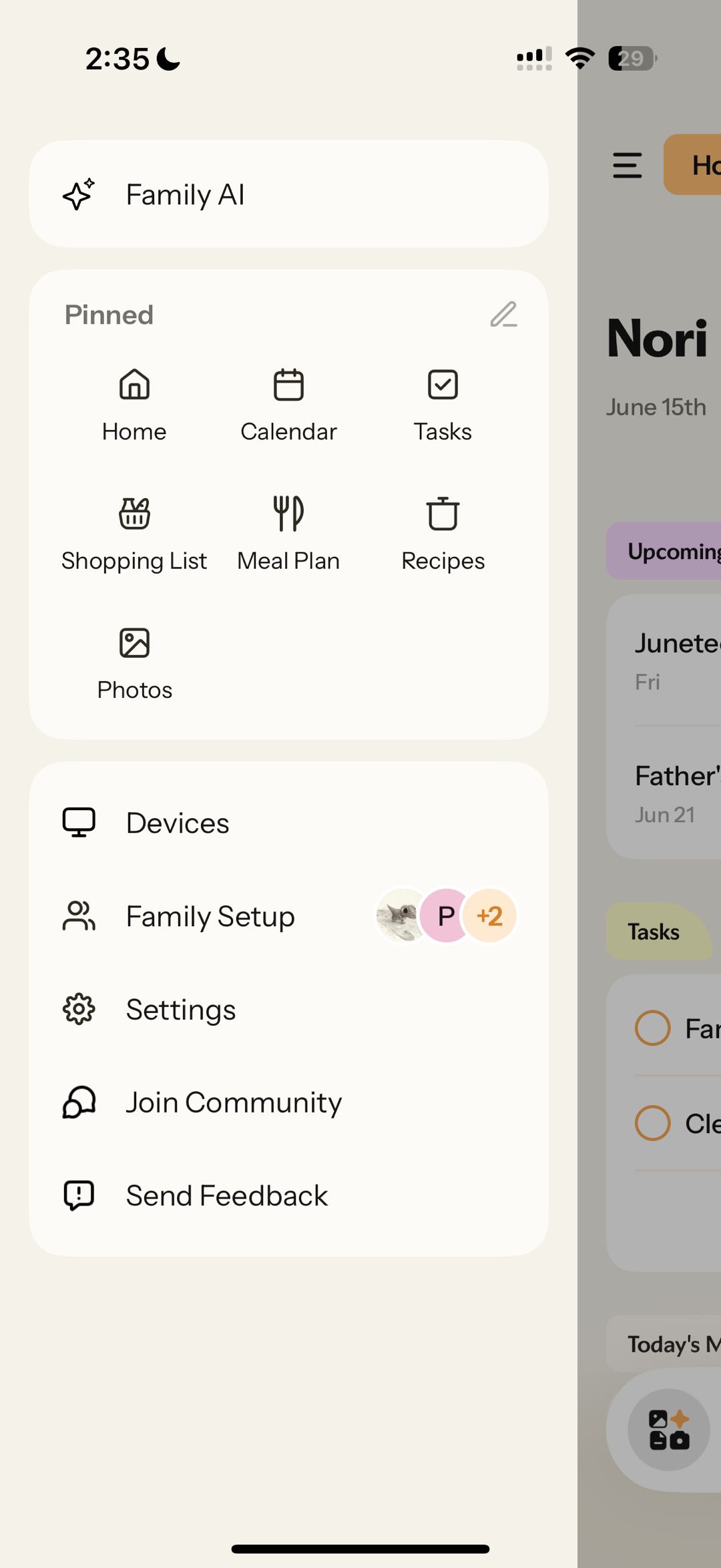 Nori app2:35Wi-Fi“Family AI”HomeCalendarTasksShopping ListMeal PlanRecipesPhotos“Devices”Family SetupSettingsJoin CommunitySend FeedbackFamily Setup“P +2”“Add family members”Nori app